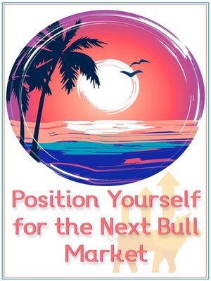 cover image of Position Yourself for the Next Bull Market